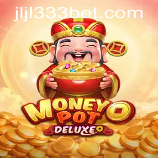 Exploring the Thrilling World of MoneyPotDELUXE with JLJL333